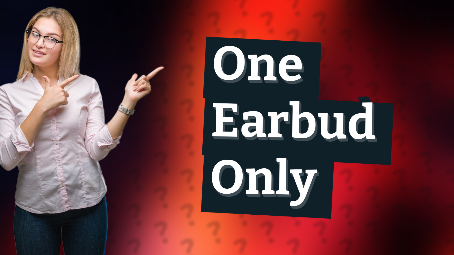 One Earbud Only