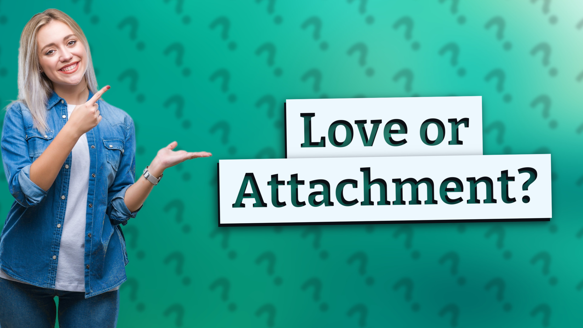 Love or Attachment?