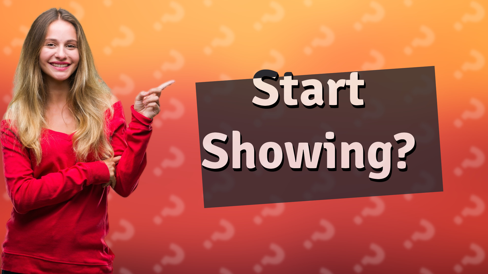 Start Showing?
