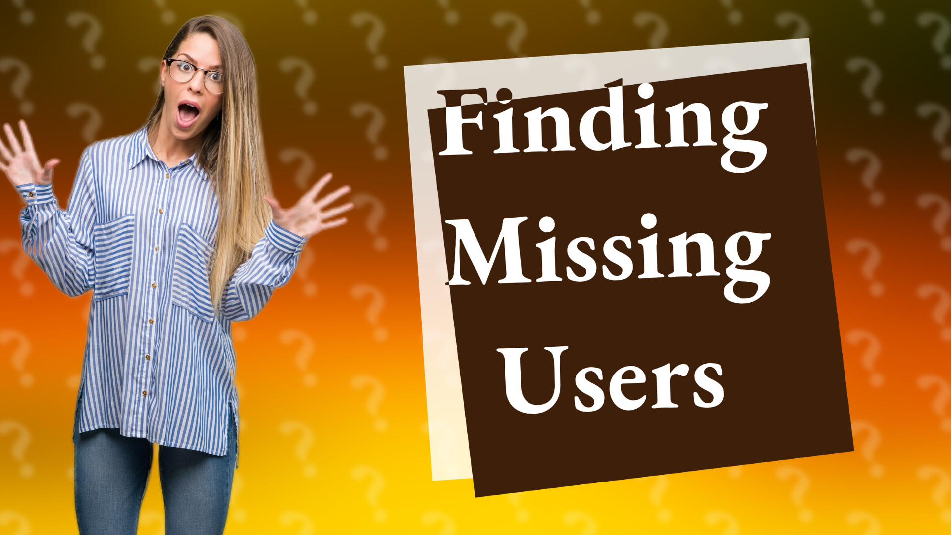 Finding Missing Users