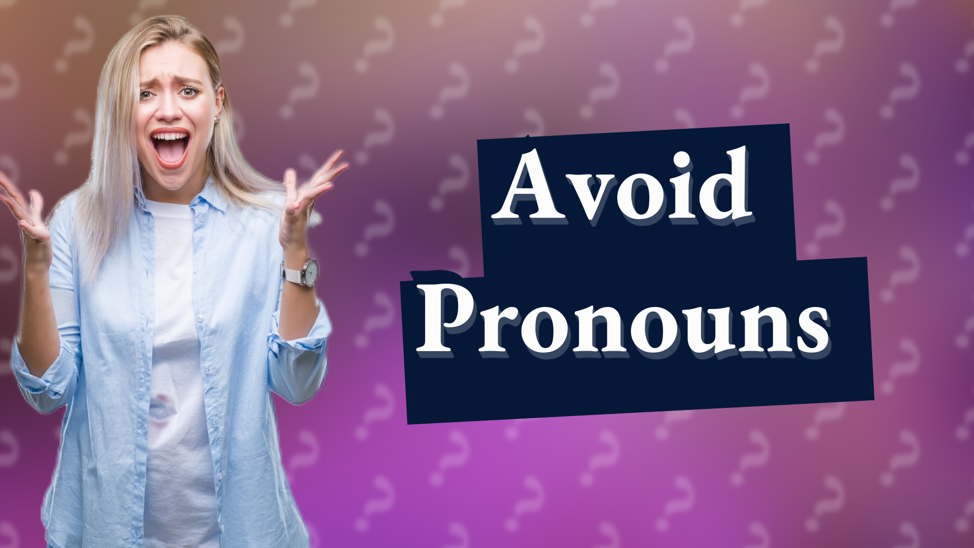 Avoid Pronouns