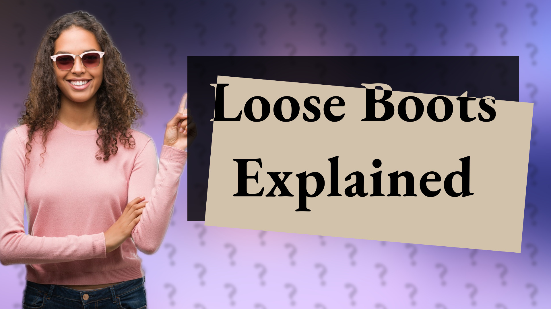 Loose Boots Explained