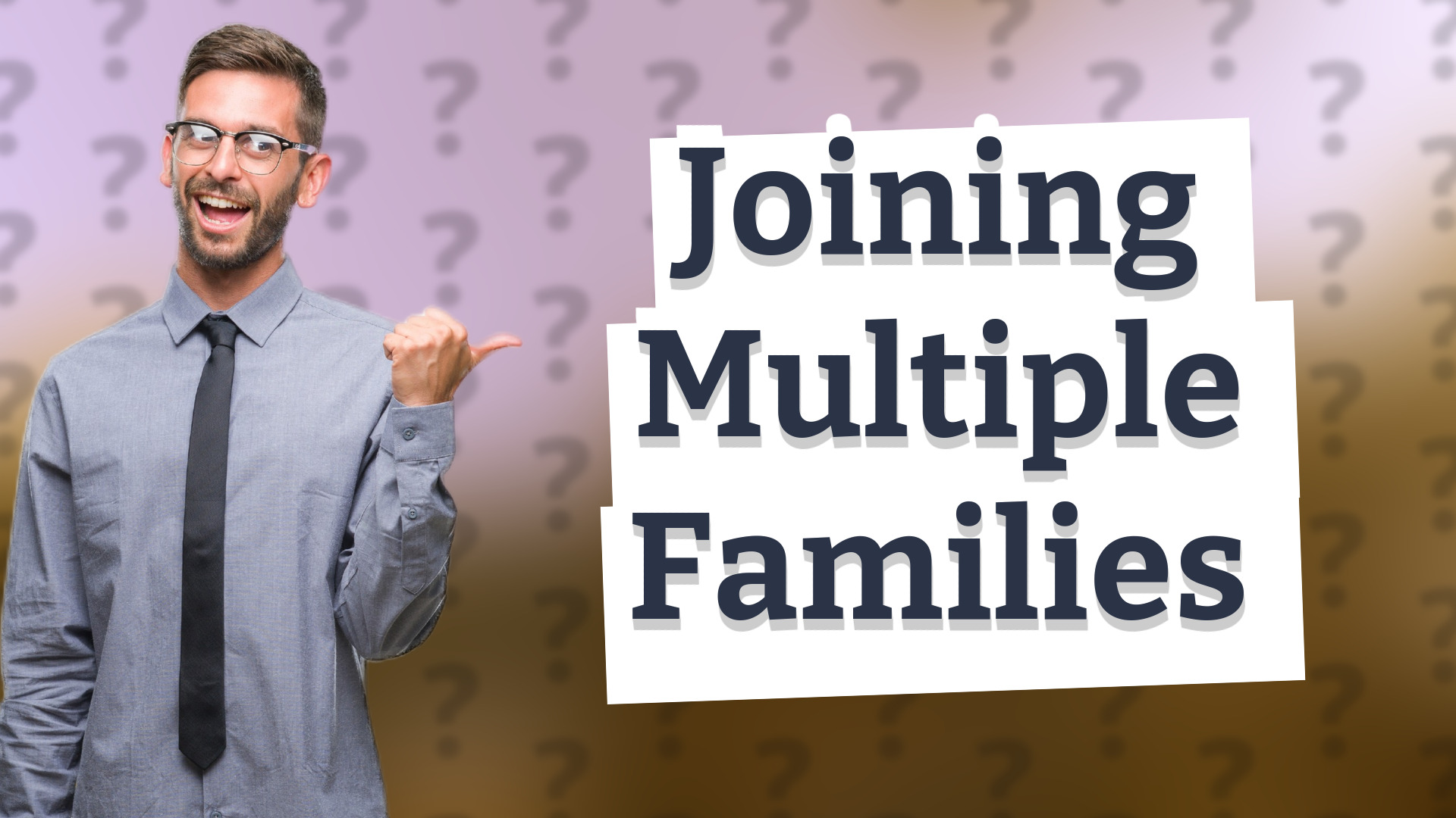 Joining Multiple Families