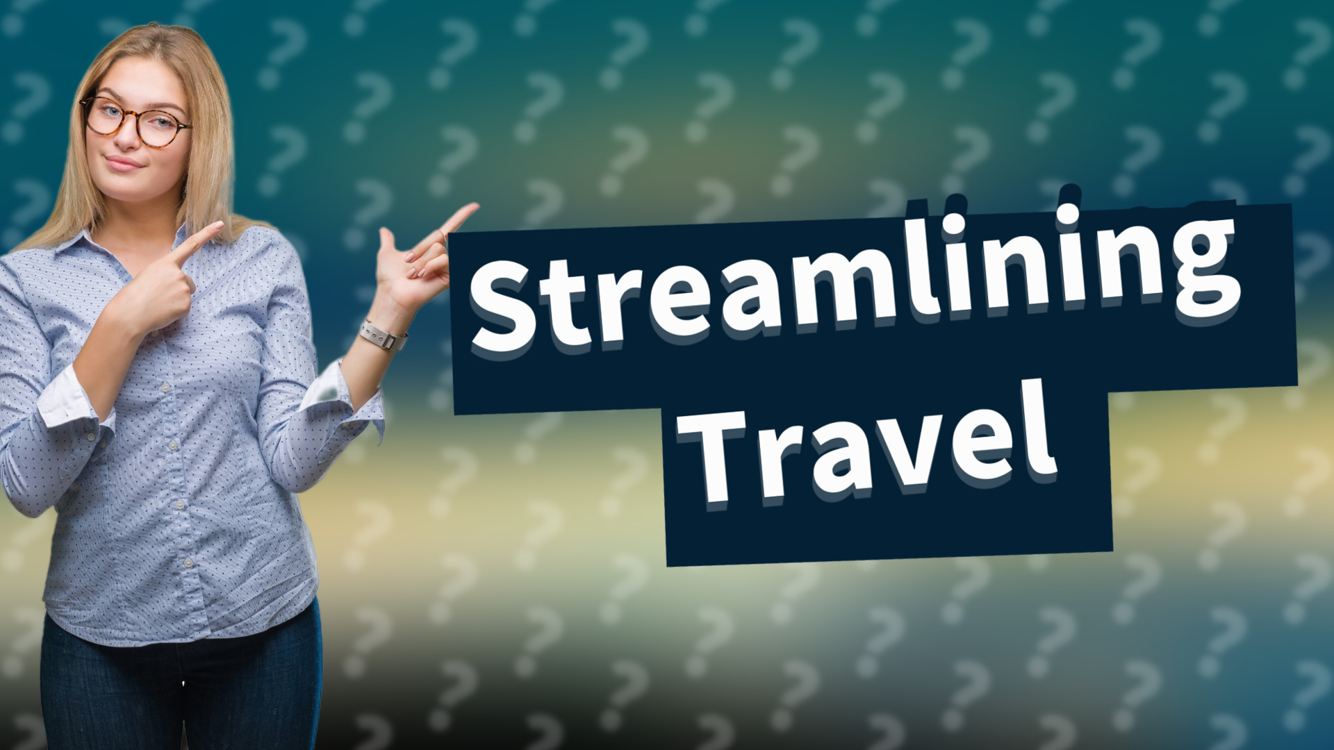 Streamlining Travel