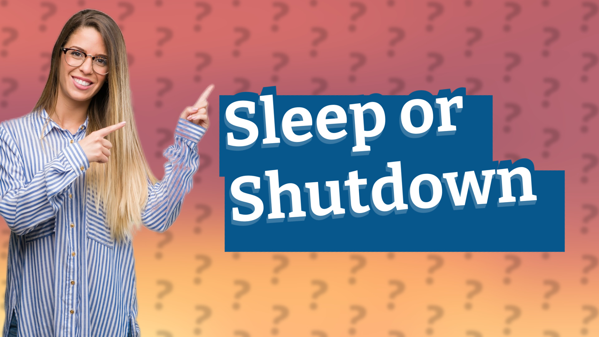 Sleep or Shutdown