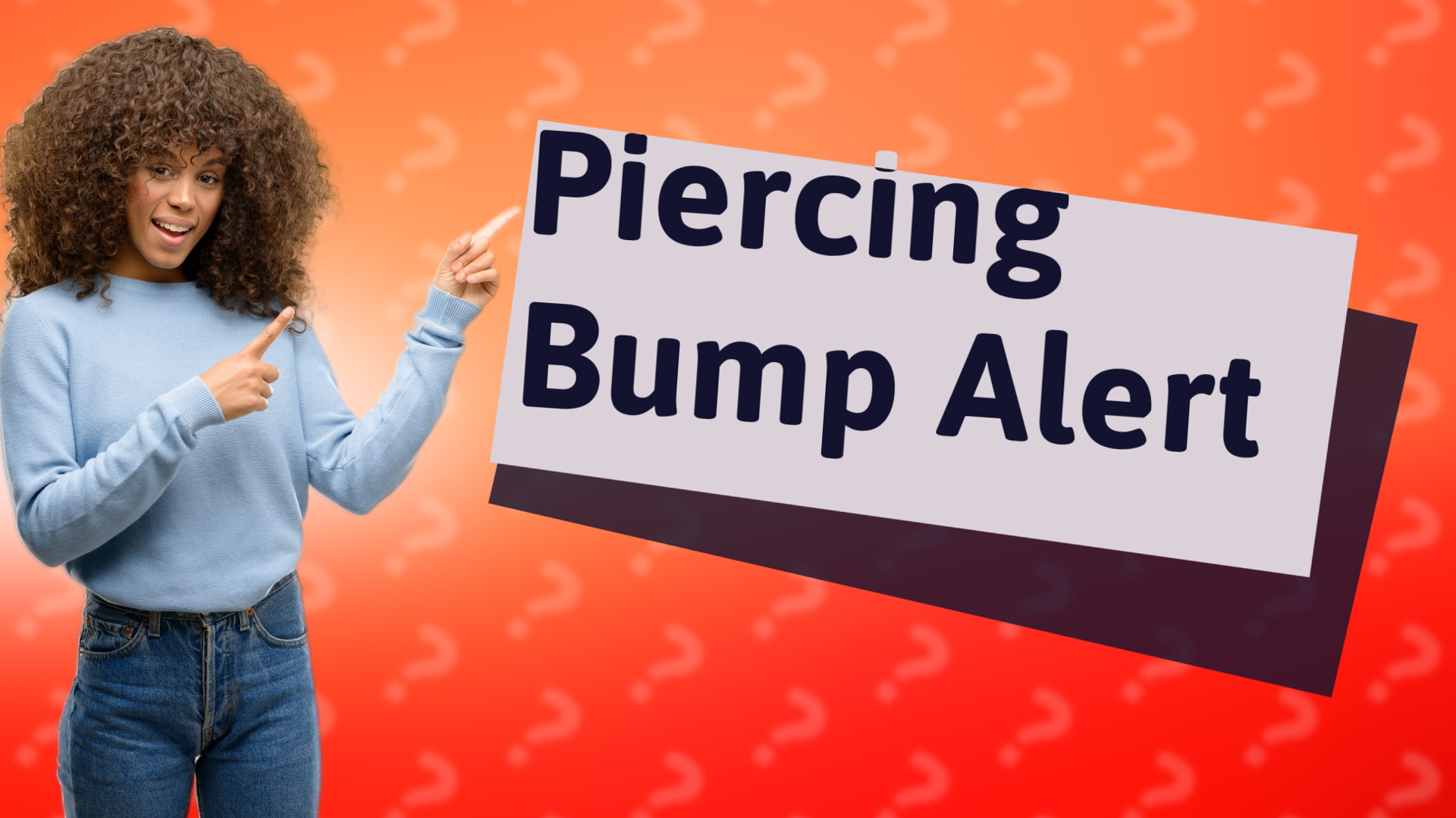 Piercing Bump Alert