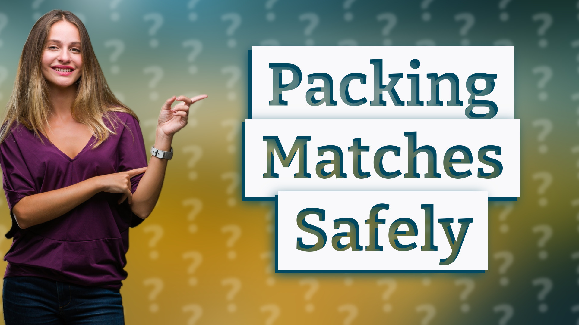 Packing Matches Safely