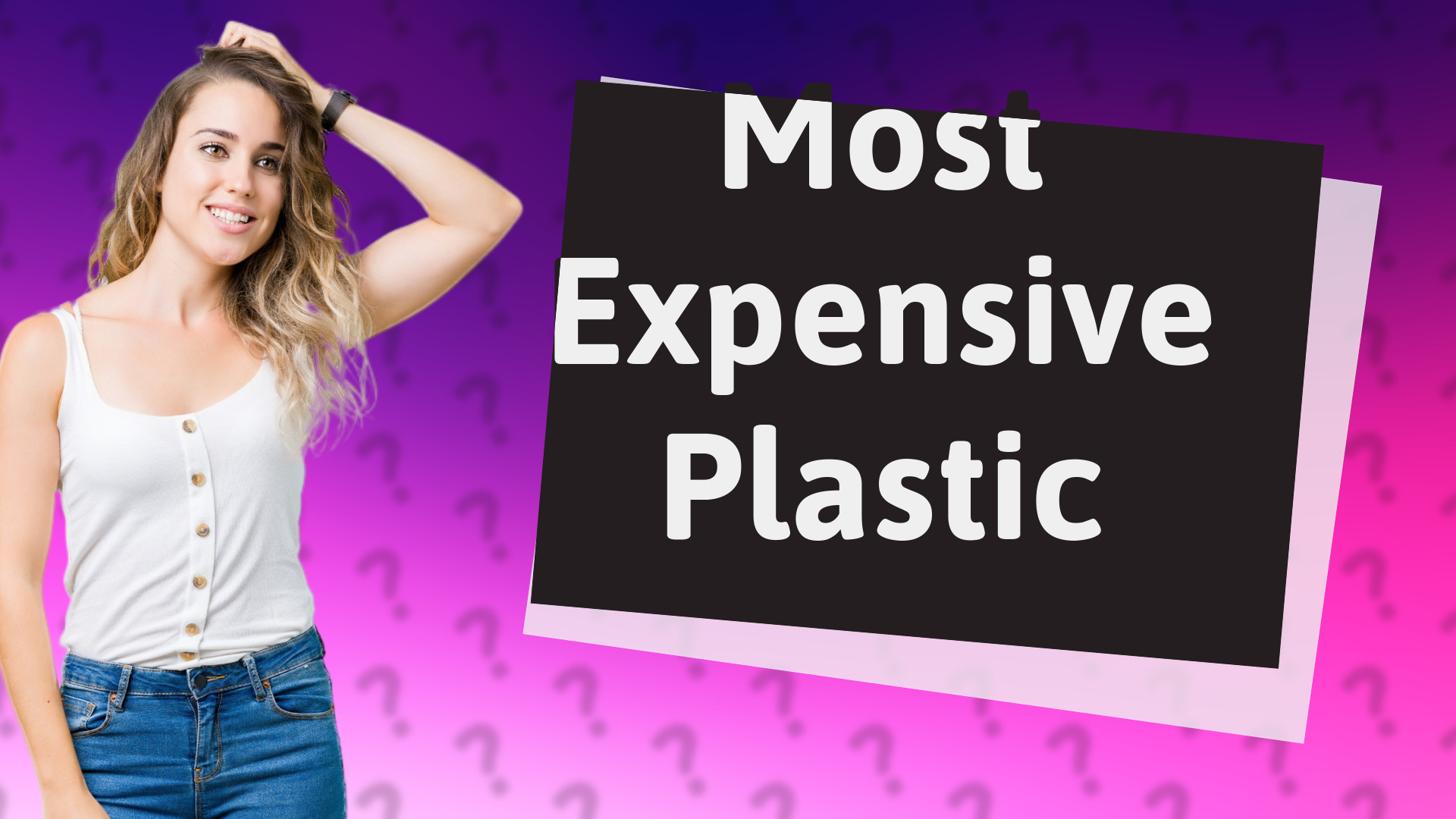 Most Expensive Plastic
