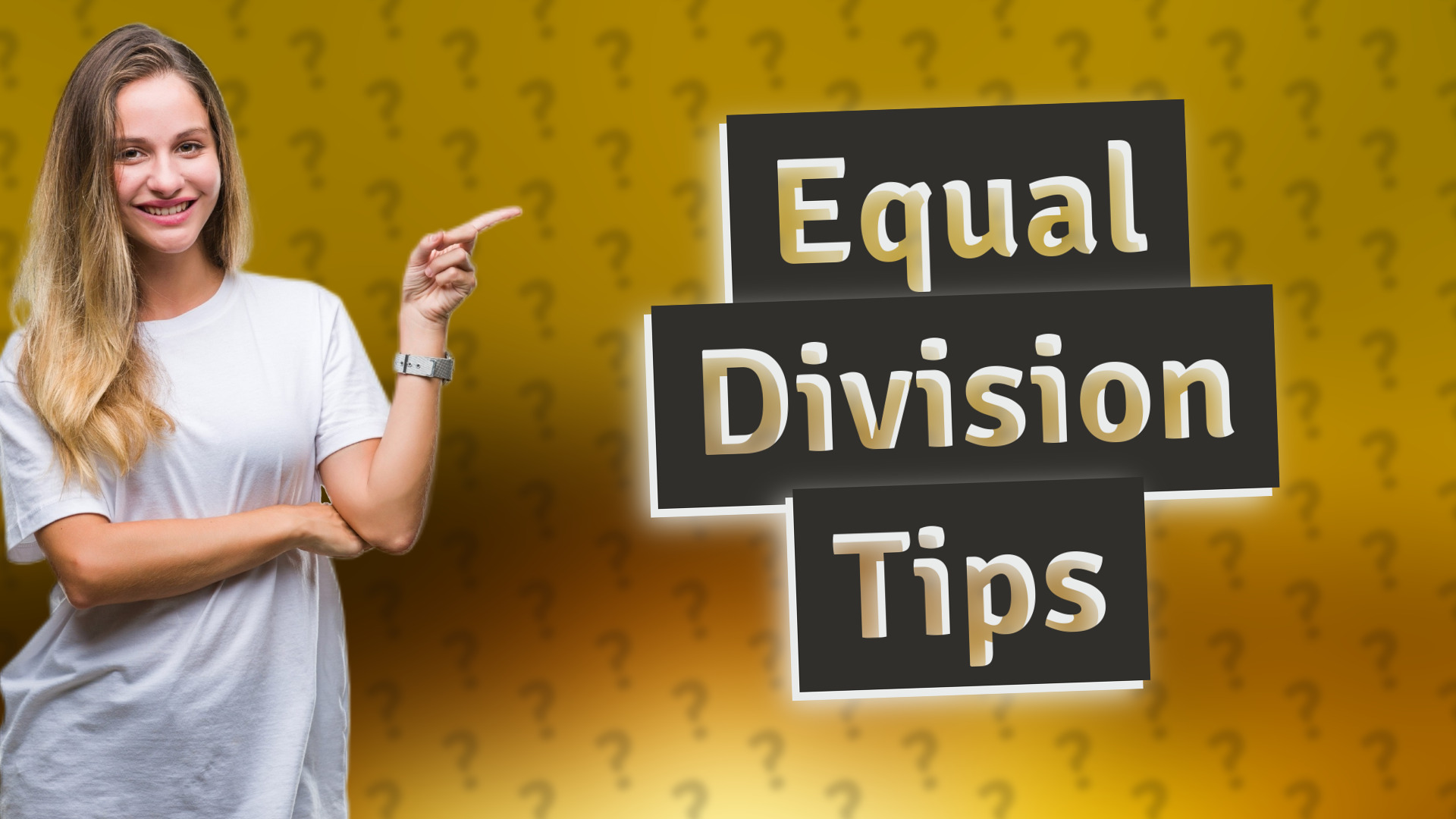 Equal Division Tips