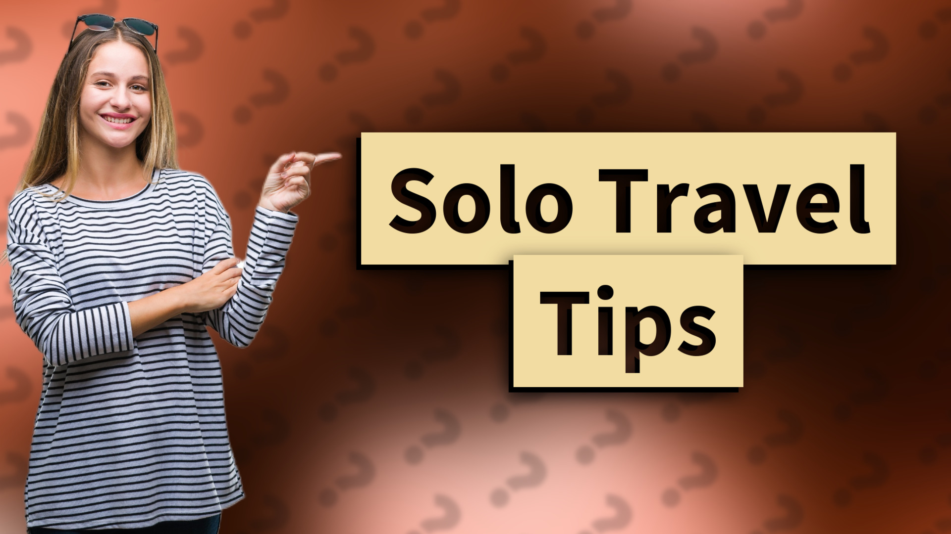 Solo Travel Tips