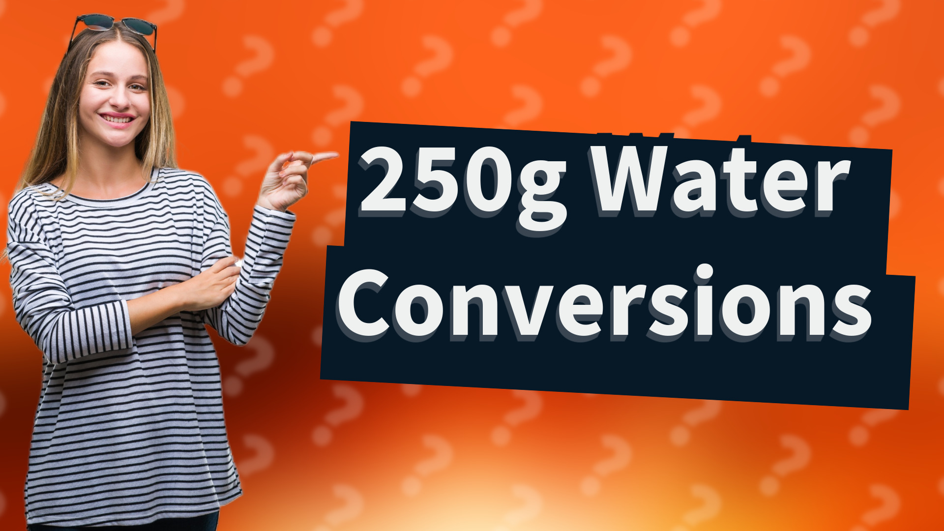250g Water Conversions