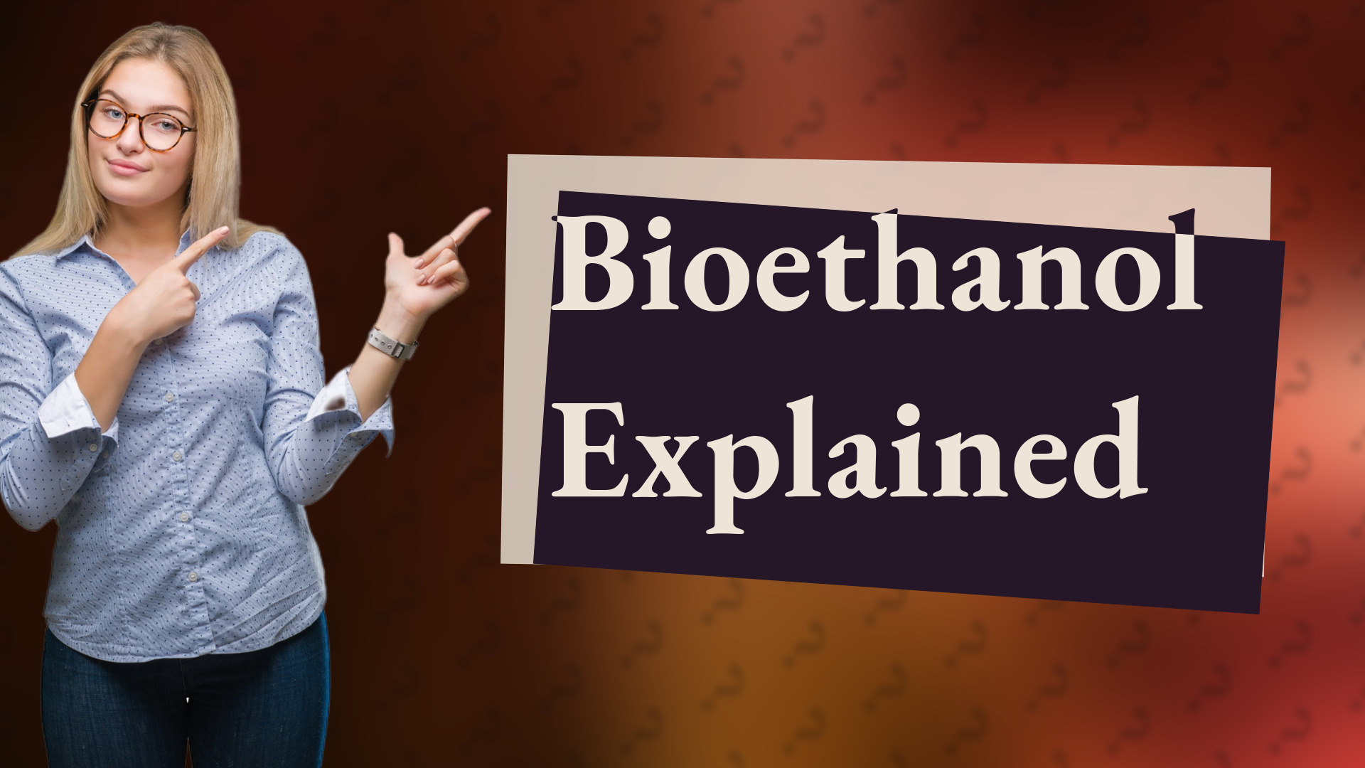Bioethanol Explained