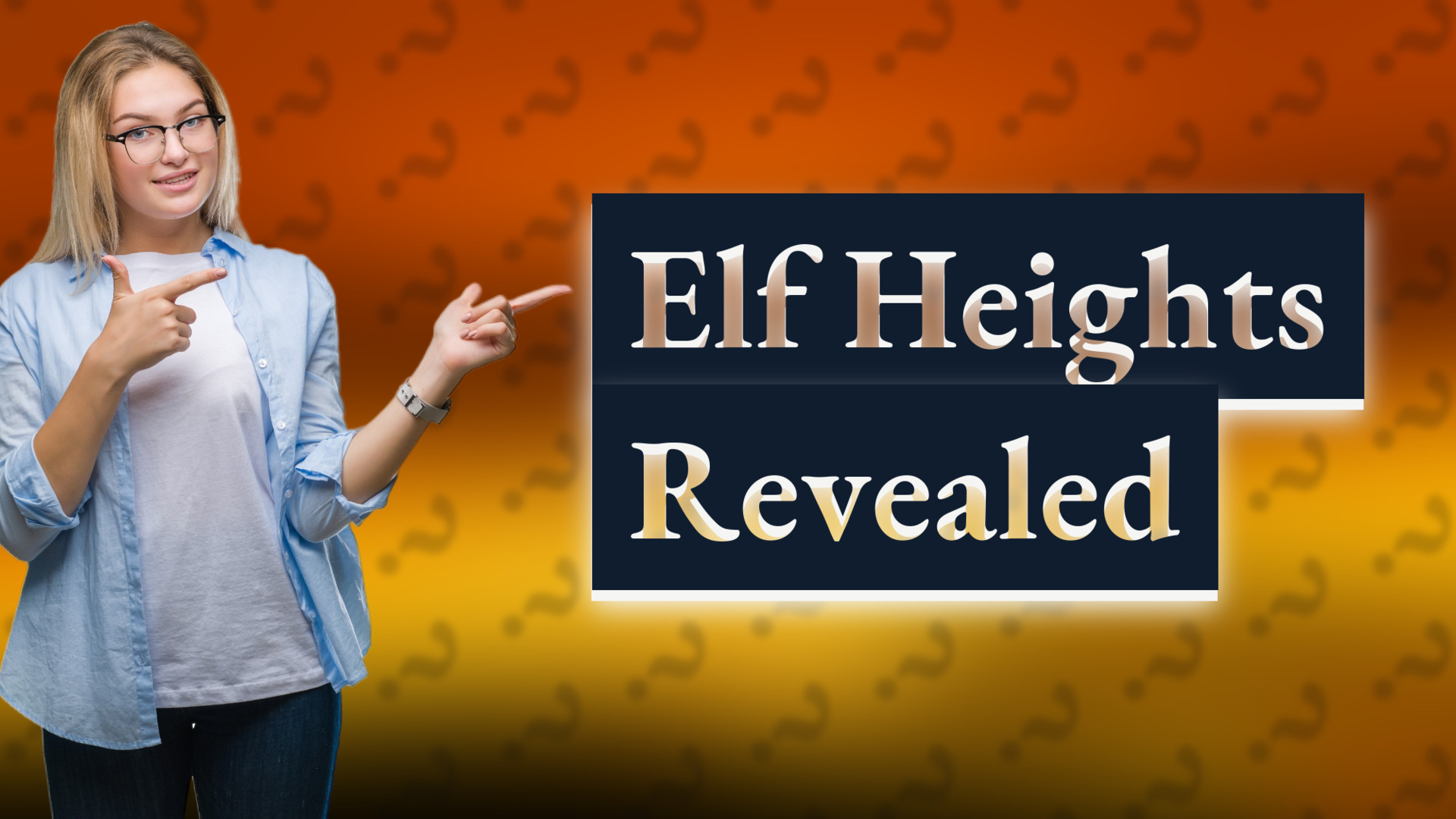 Elf Heights Revealed
