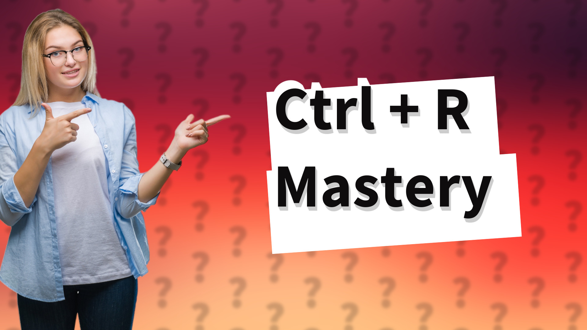 Ctrl + R Mastery