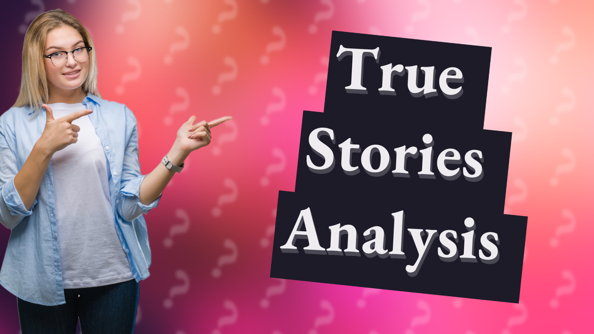 True Stories Analysis