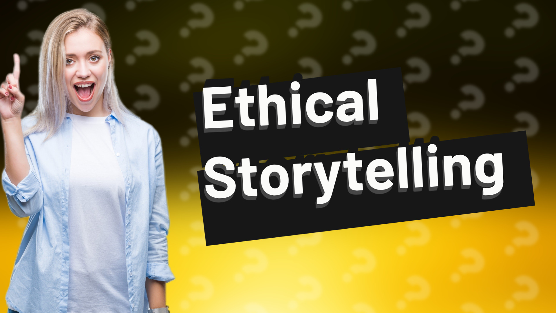 Ethical Storytelling