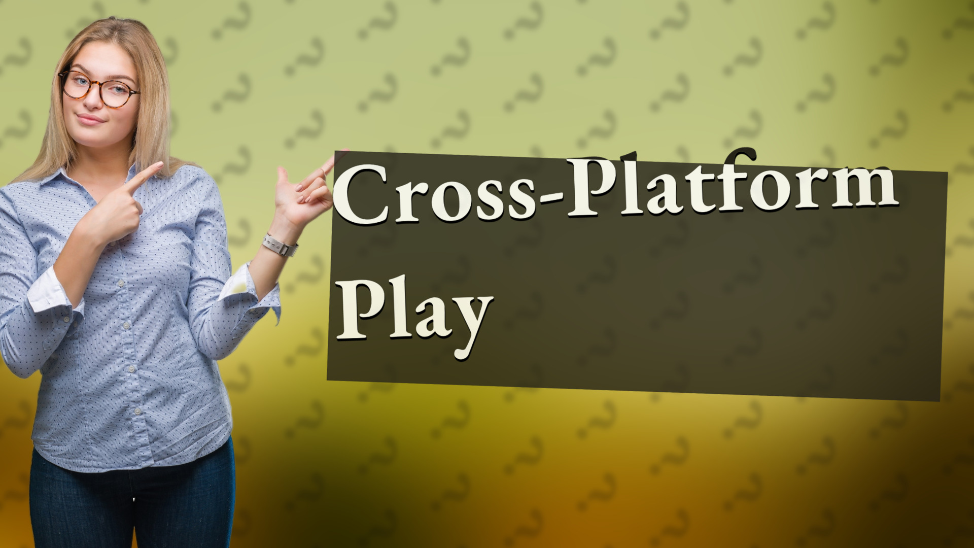 Cross-Platform Play