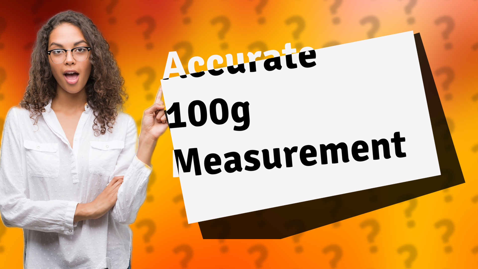Accurate 100g Measurement