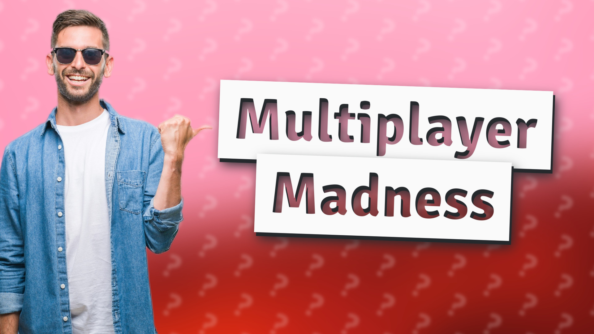 Multiplayer Madness