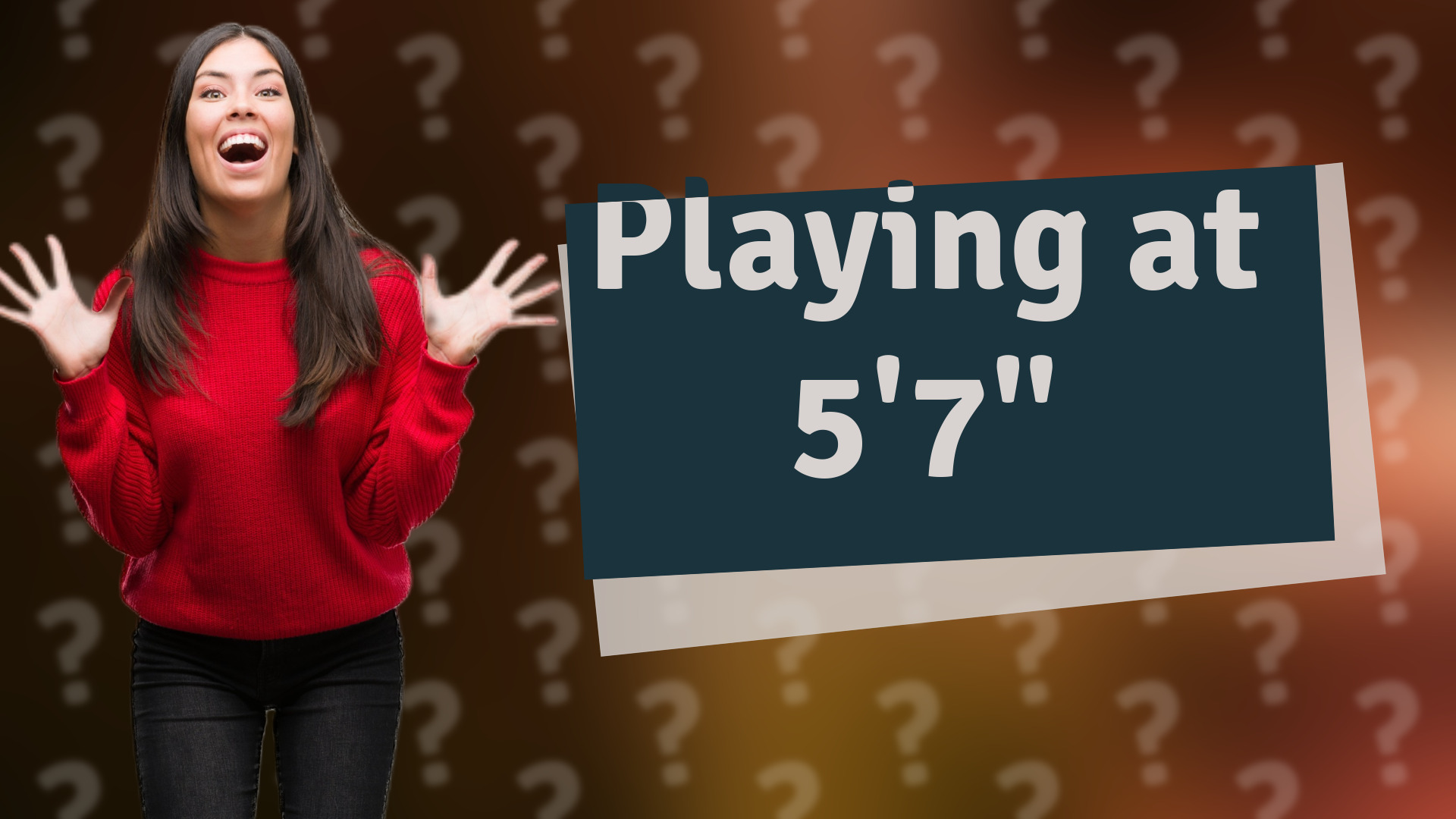 Playing at 5'7"