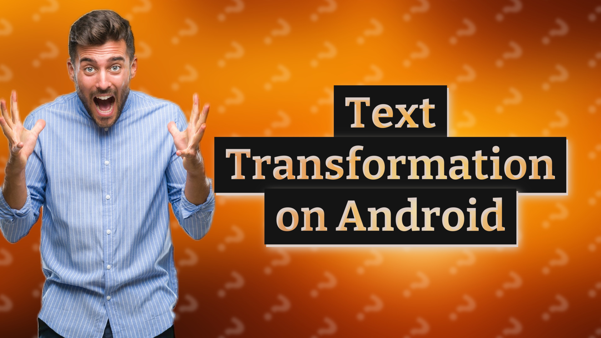 Text Transformation on Android