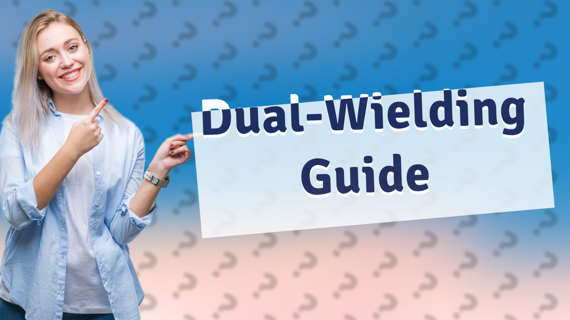 Dual-Wielding Guide