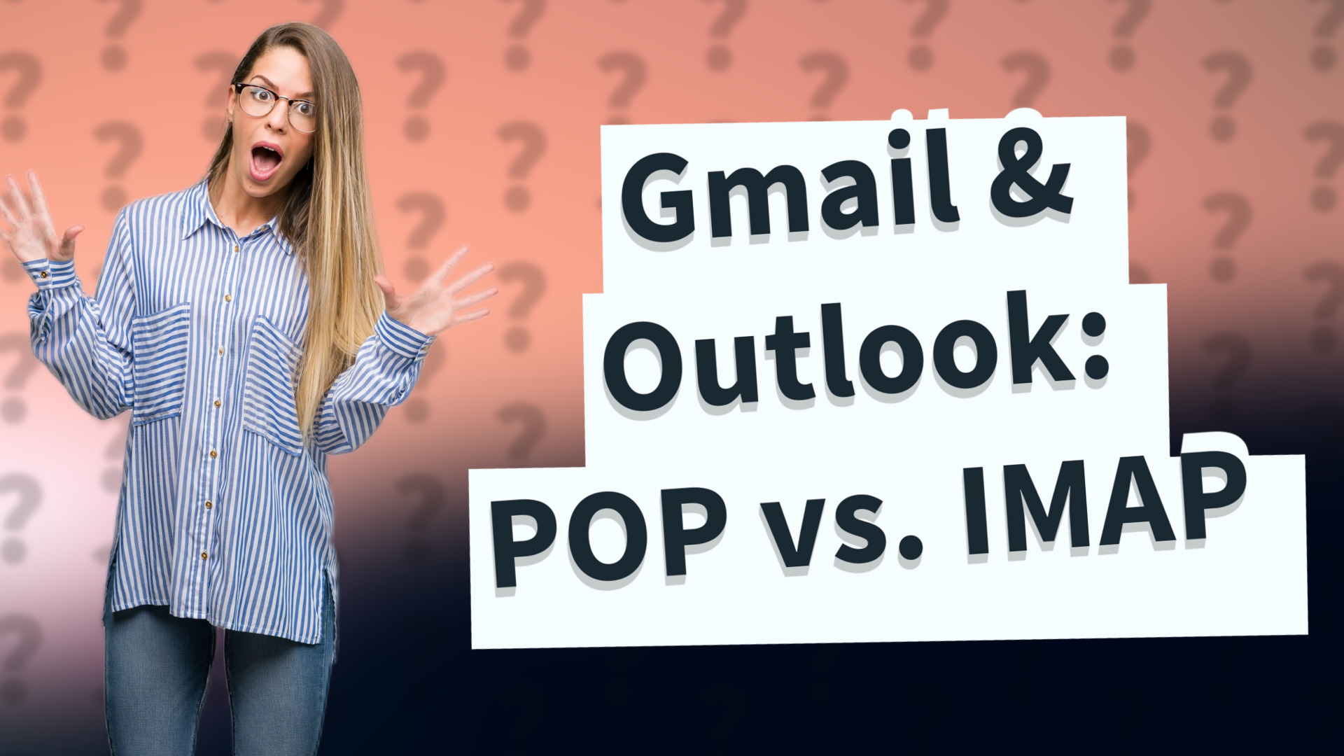 Gmail & Outlook: POP vs. IMAP