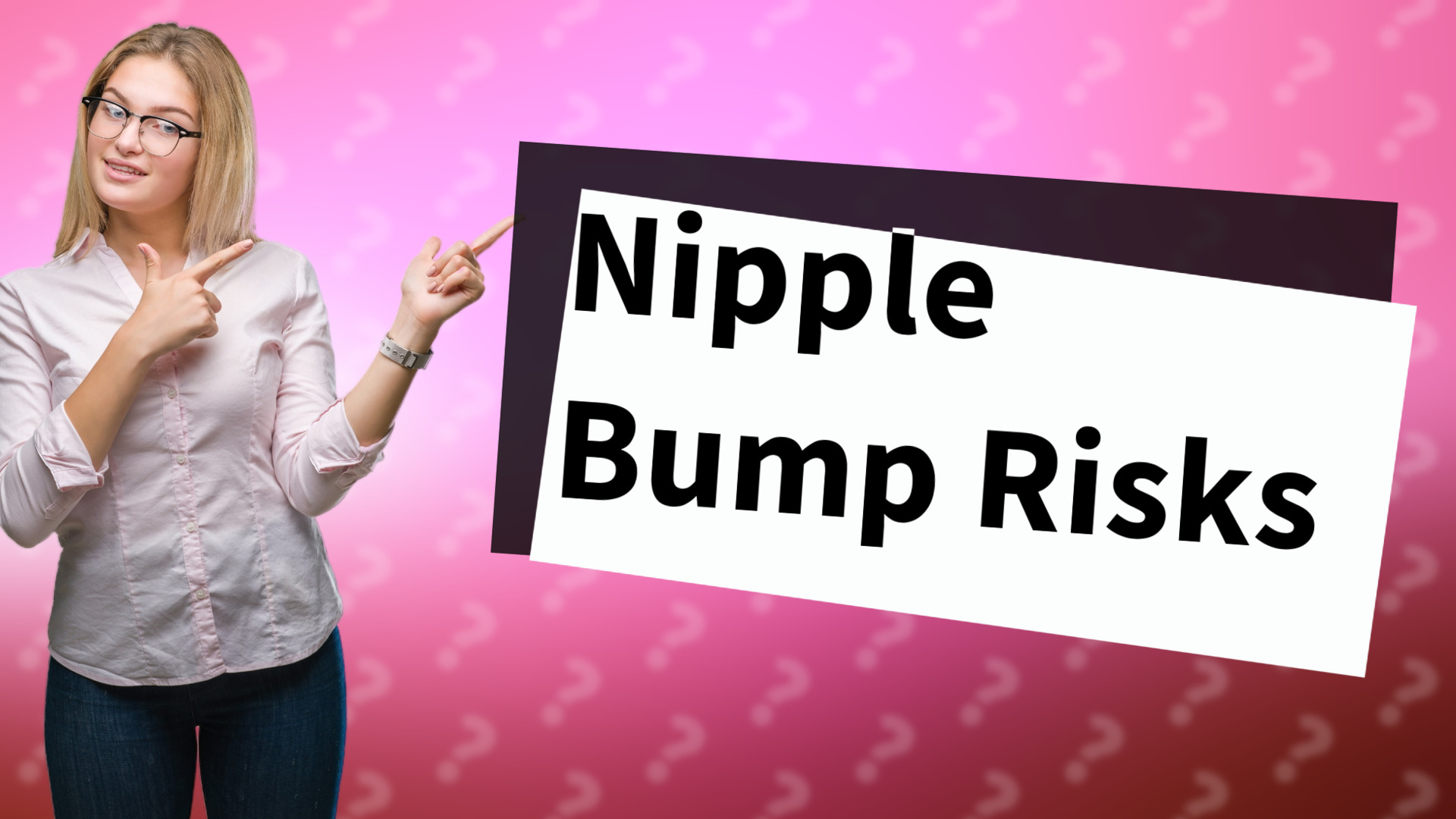 Nipple Bump Risks