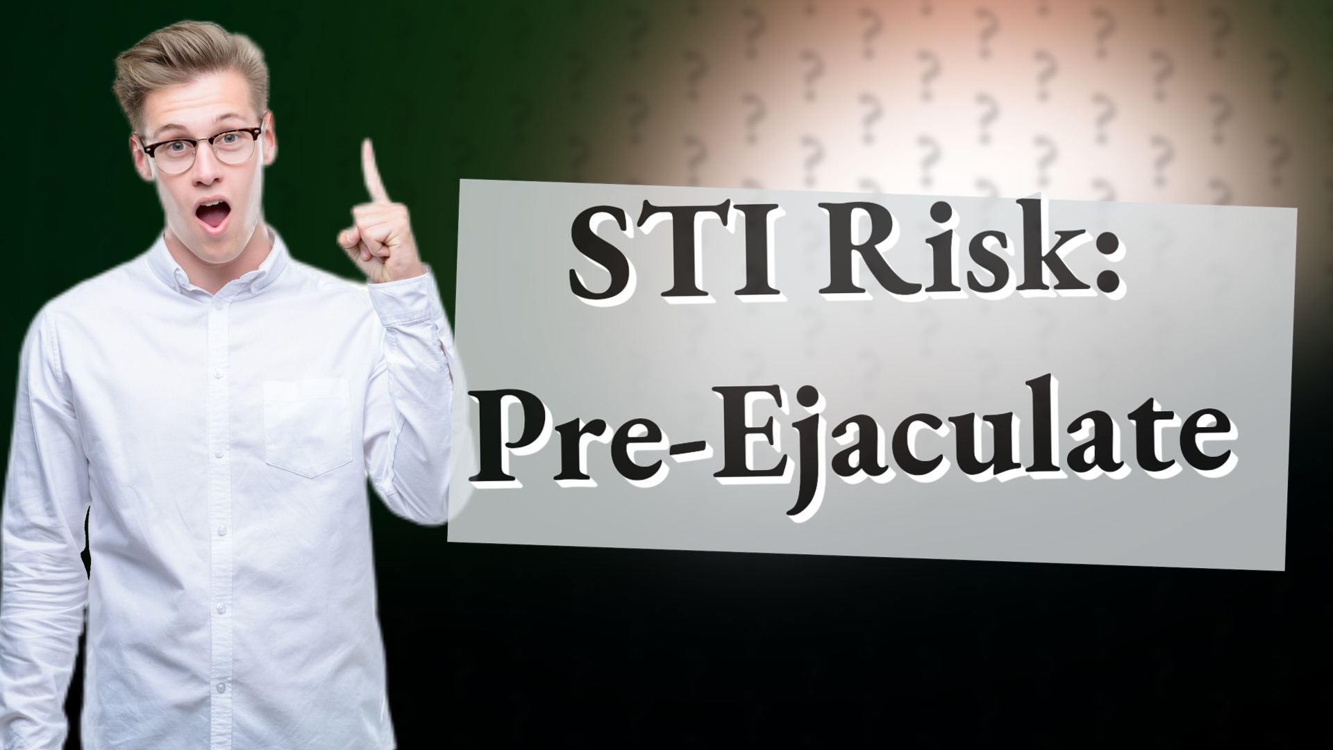 STI Risk: Pre-Ejaculate