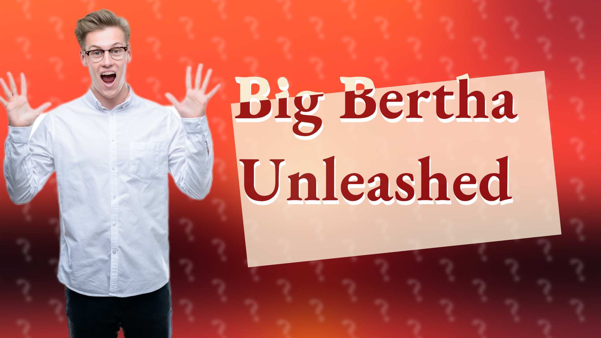 Big Bertha Unleashed