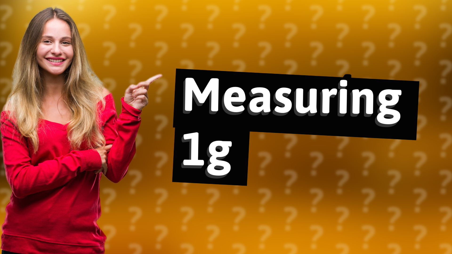 Measuring 1g