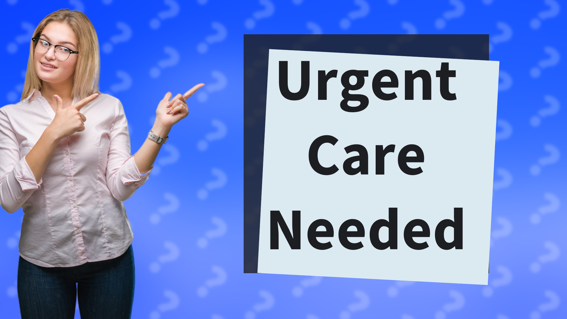 Urgent Care Needed