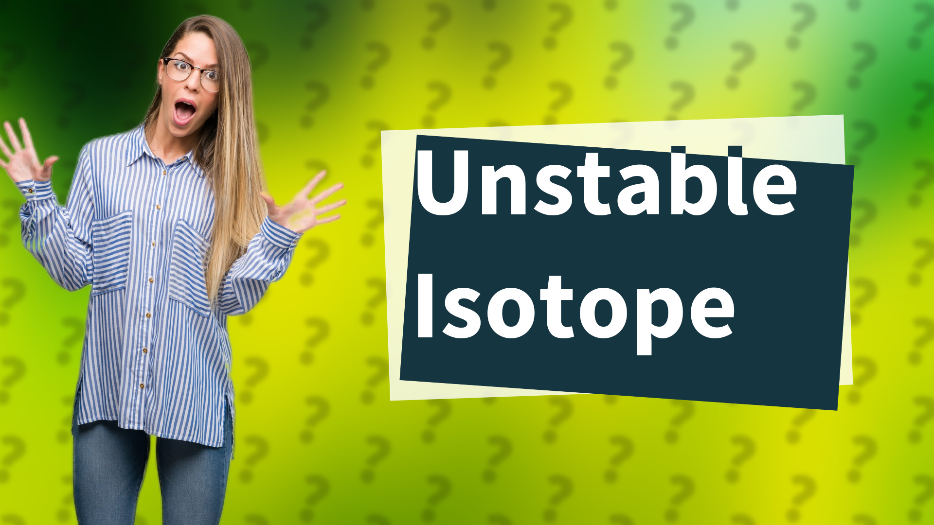 Unstable Isotope