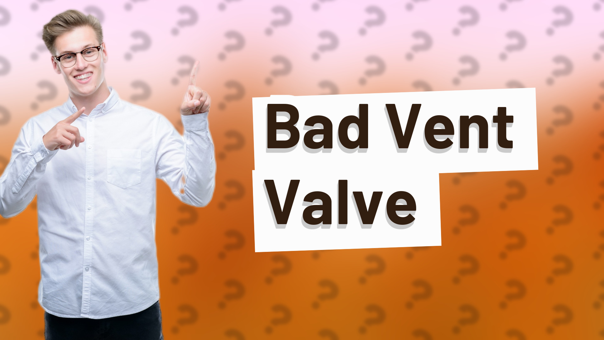 Bad Vent Valve