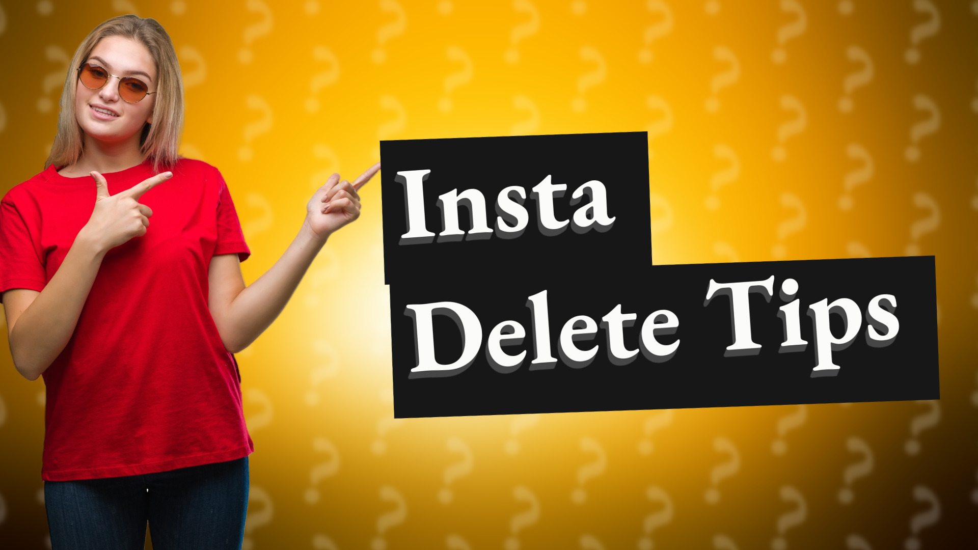 Insta Delete Tips