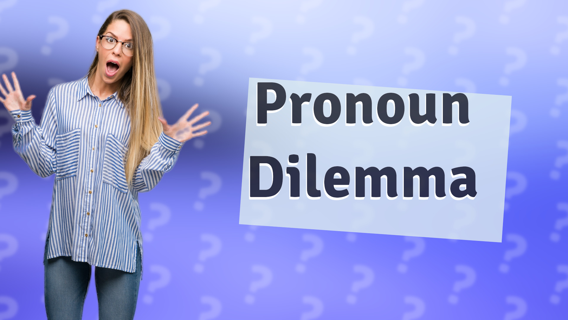 Pronoun Dilemma