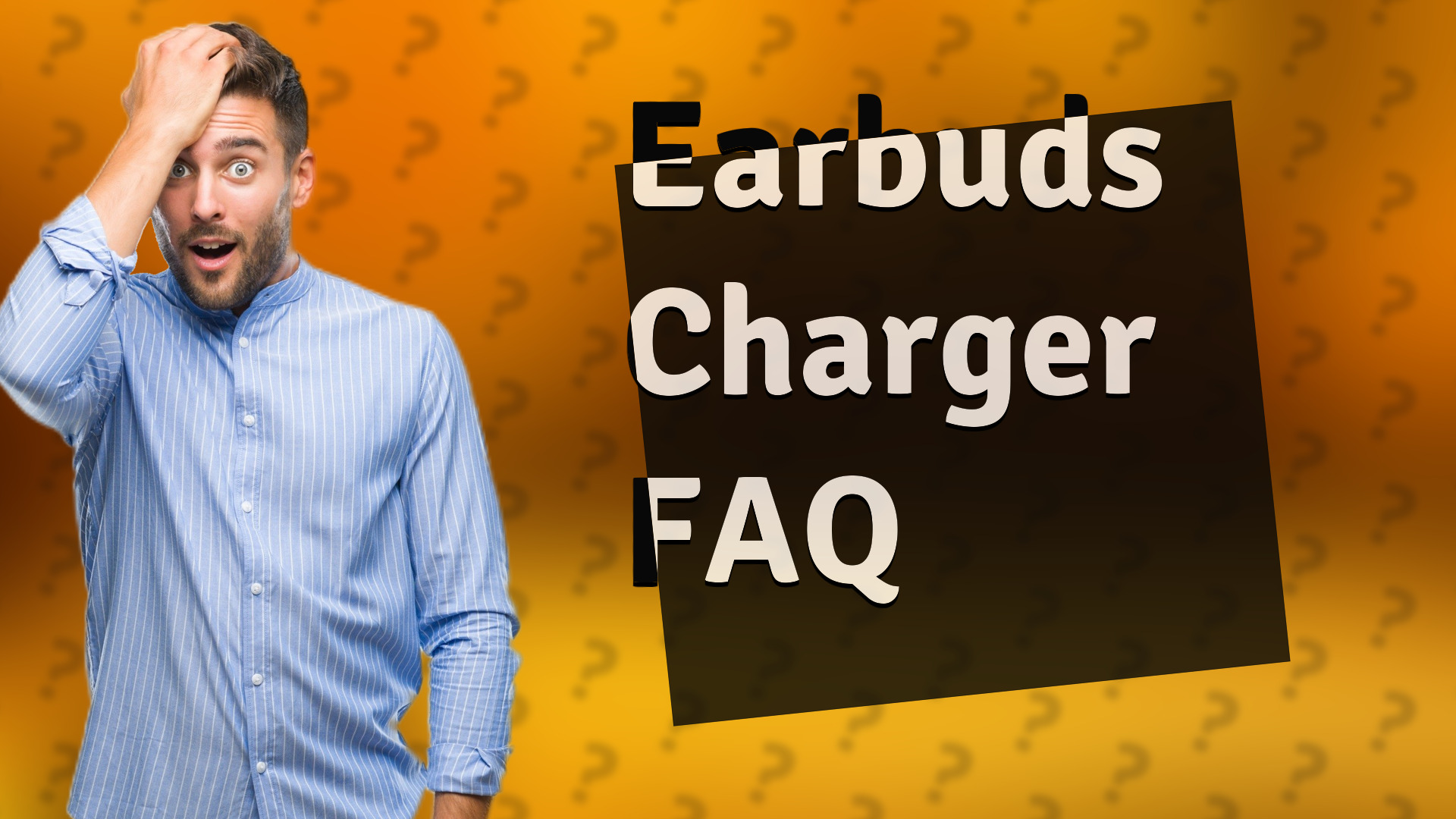 Earbuds Charger FAQ
