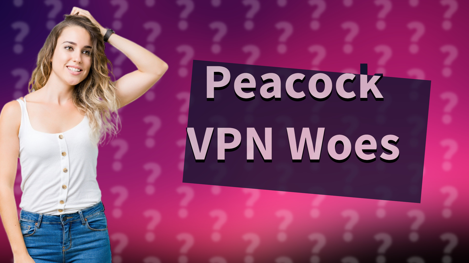 Peacock VPN Woes