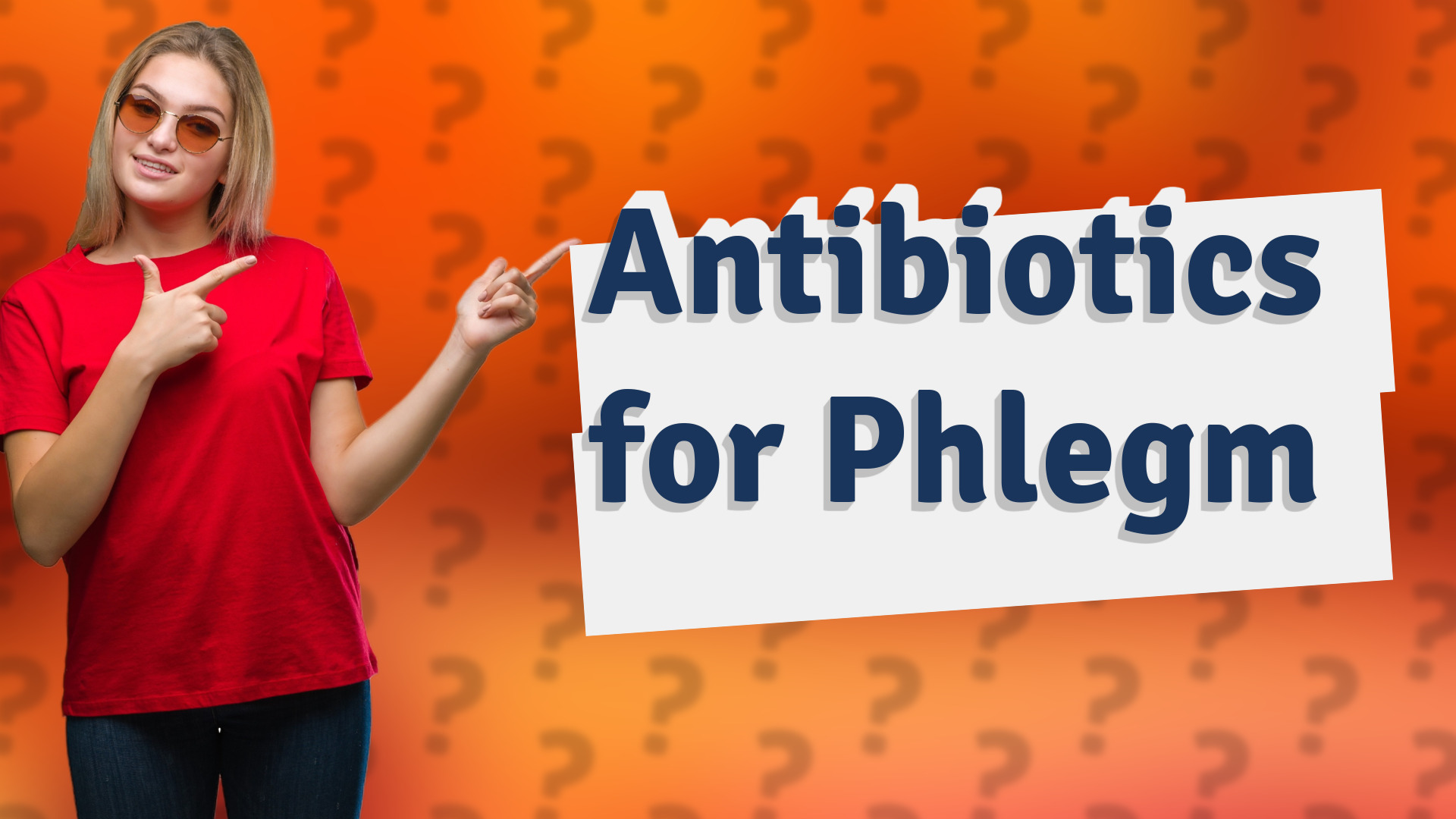 Antibiotics for Phlegm