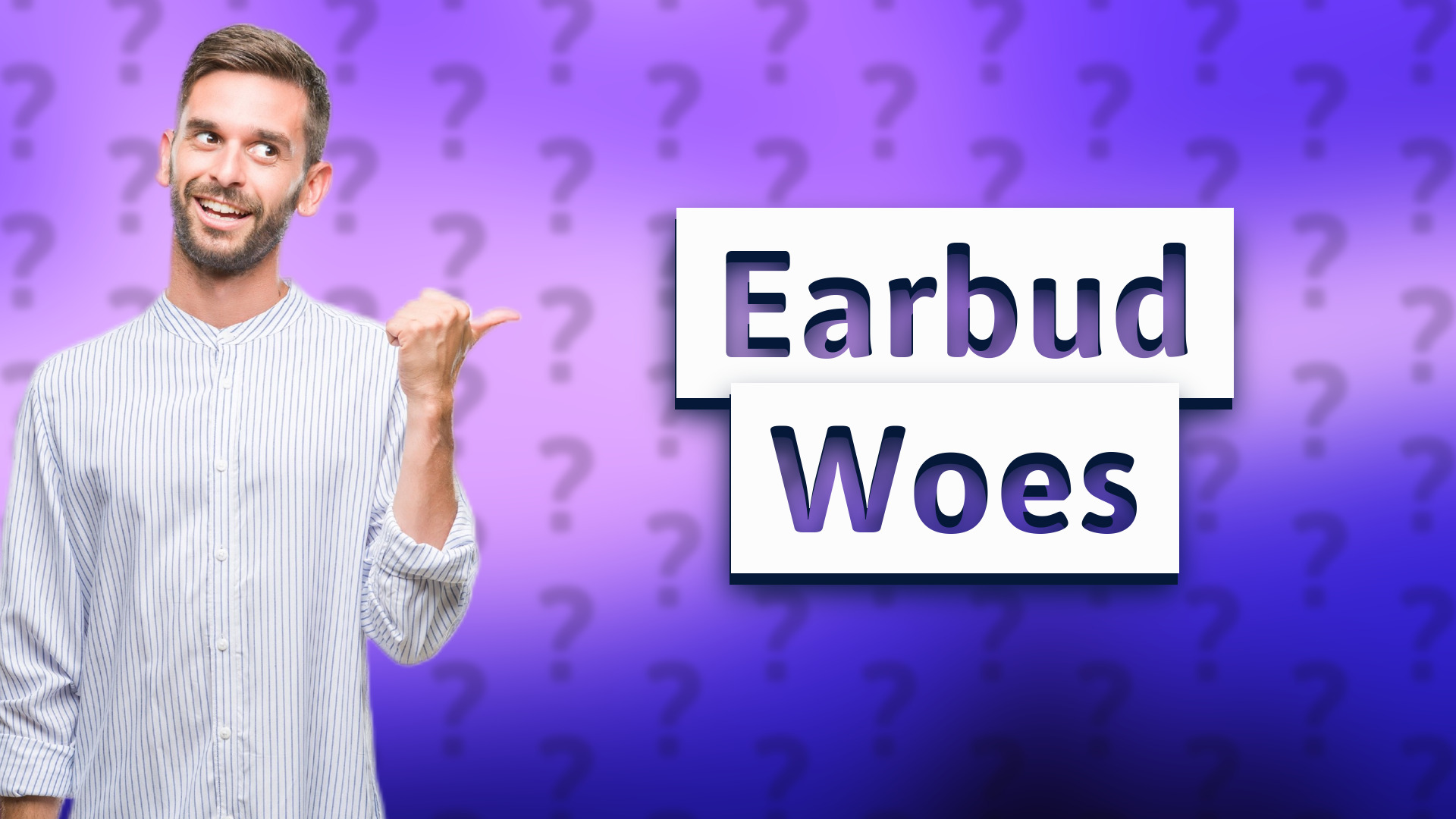 Earbud Woes