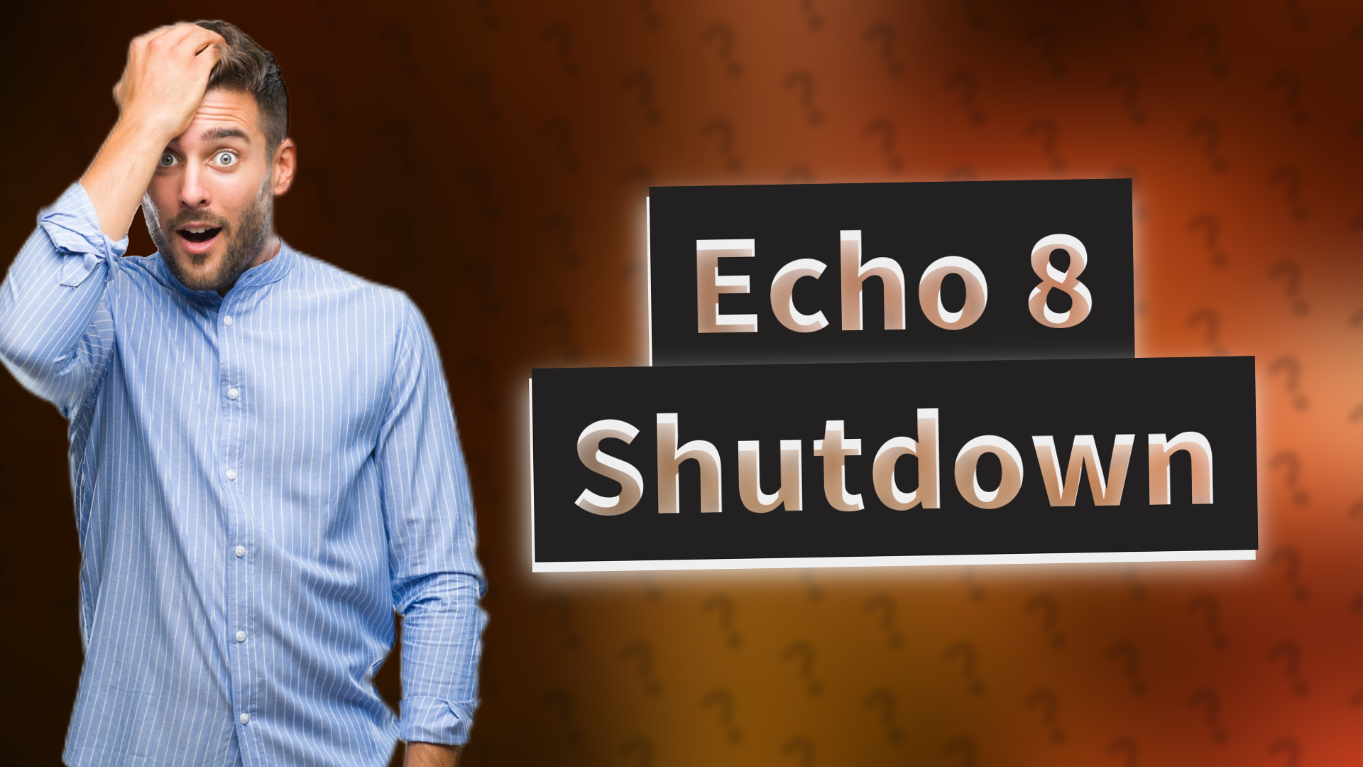Echo 8 Shutdown