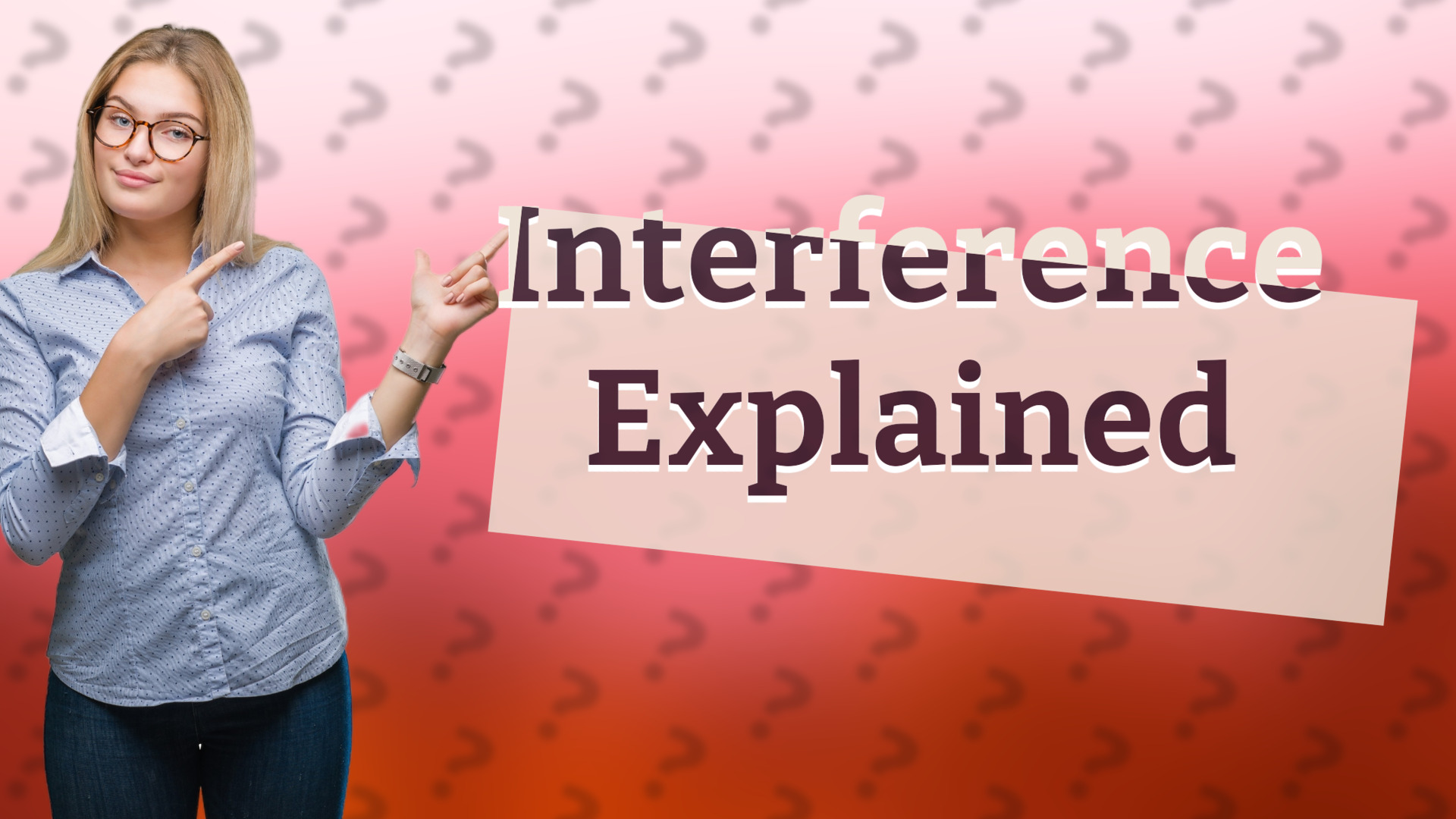 Interference Explained