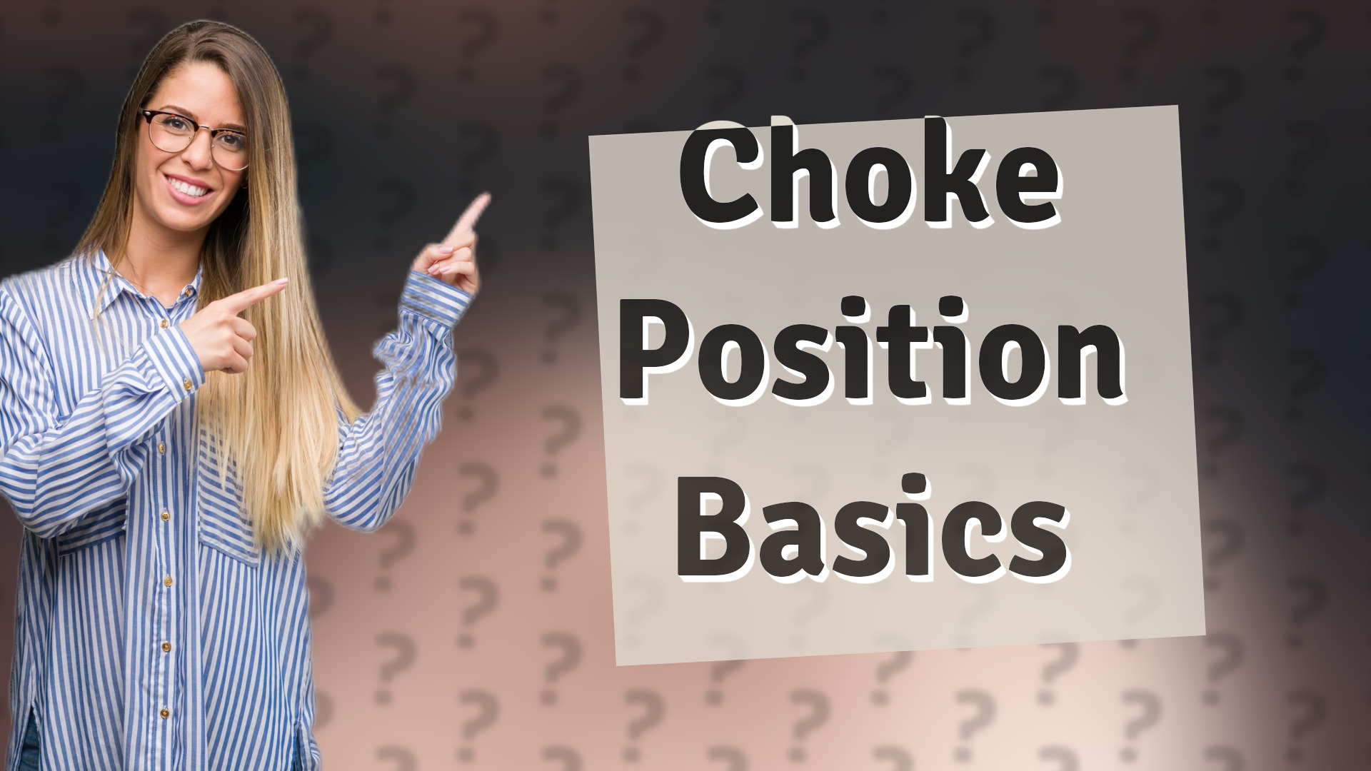 Choke Position Basics