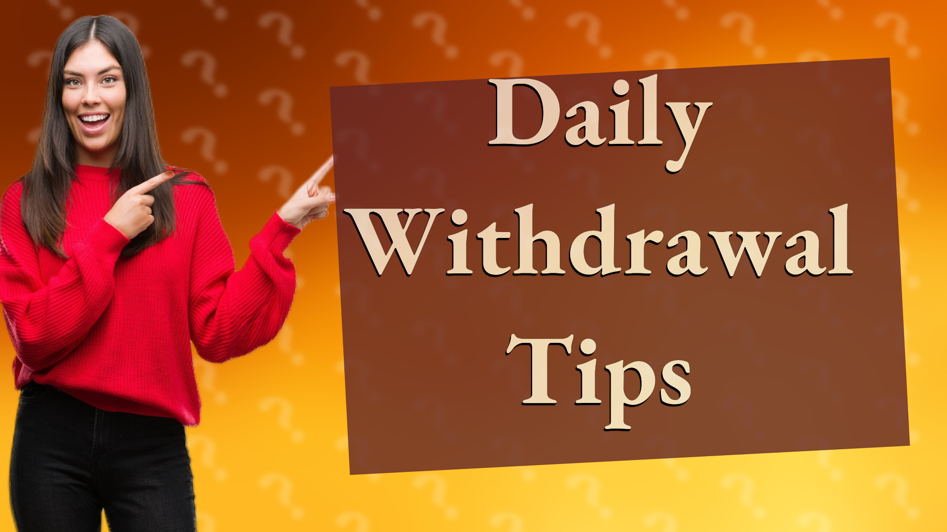 Daily Withdrawal Tips
