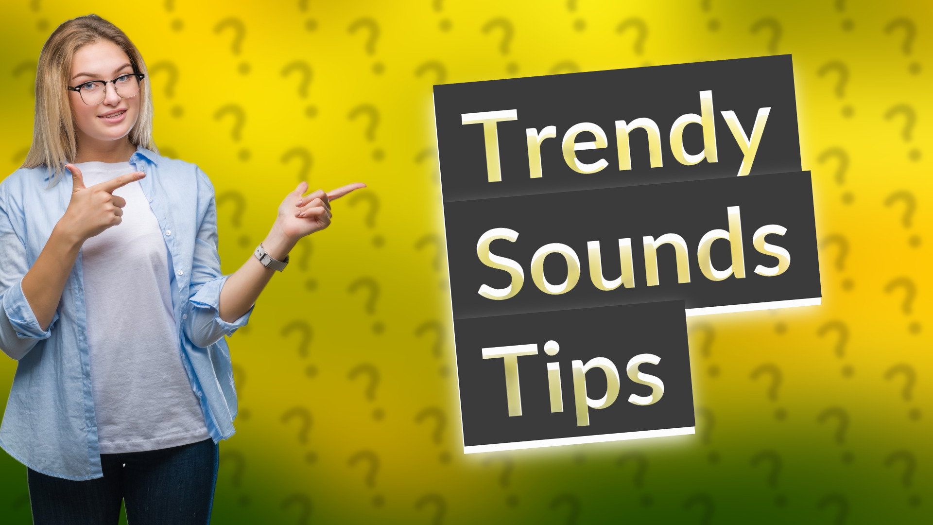 Trendy Sounds Tips