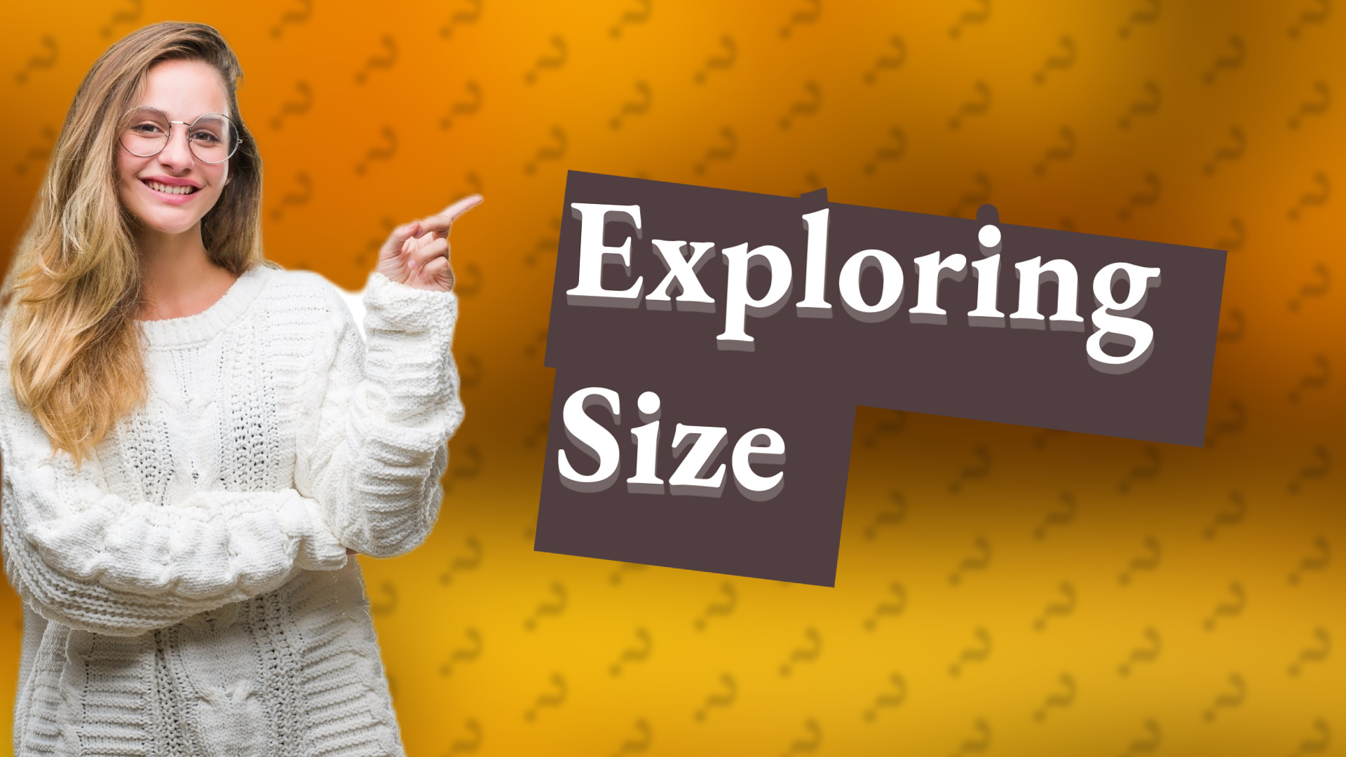 Exploring Size