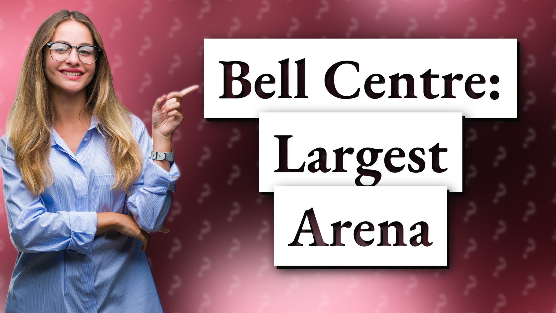 Bell Centre: Largest Arena