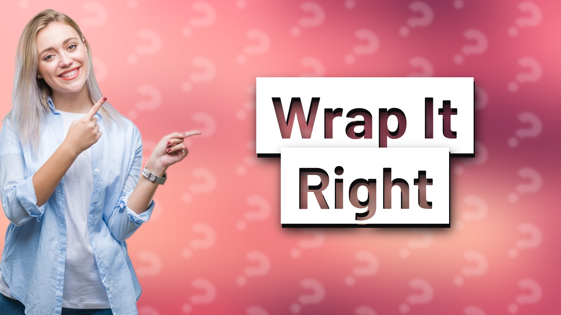 Wrap It Right