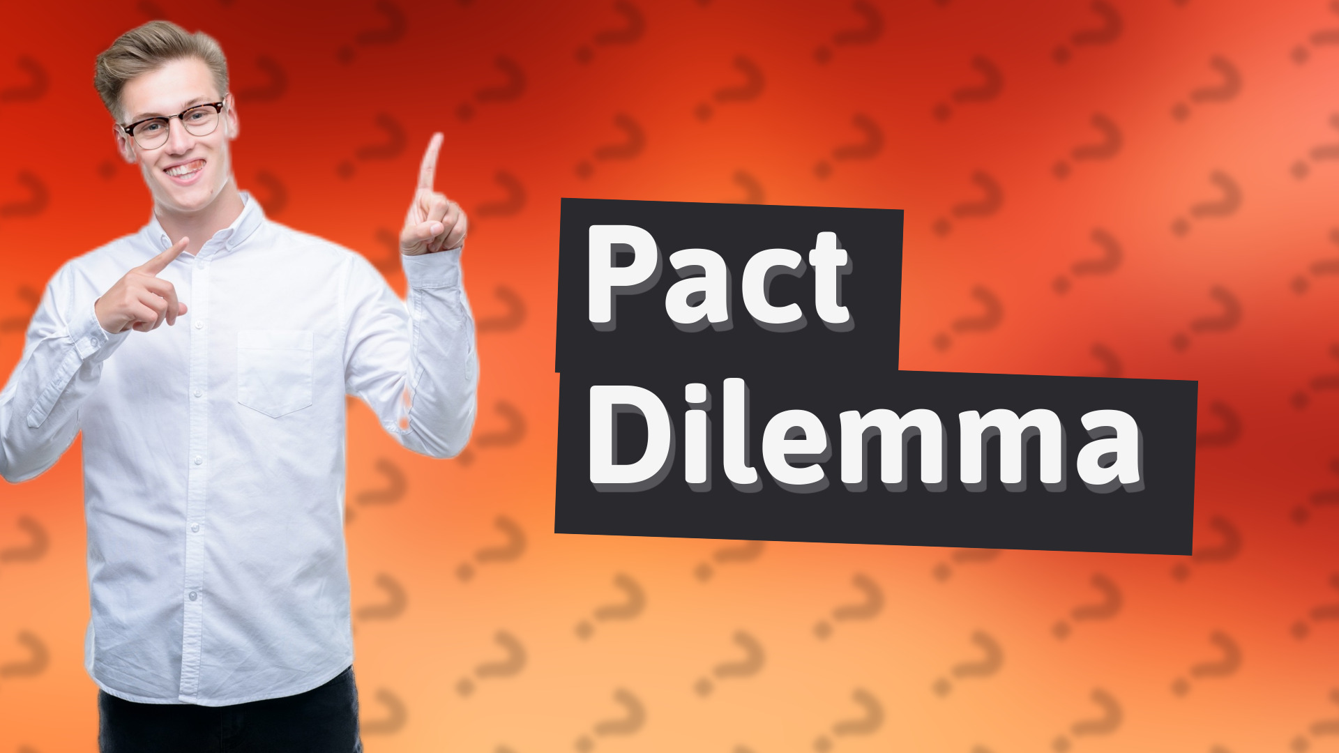 Pact Dilemma