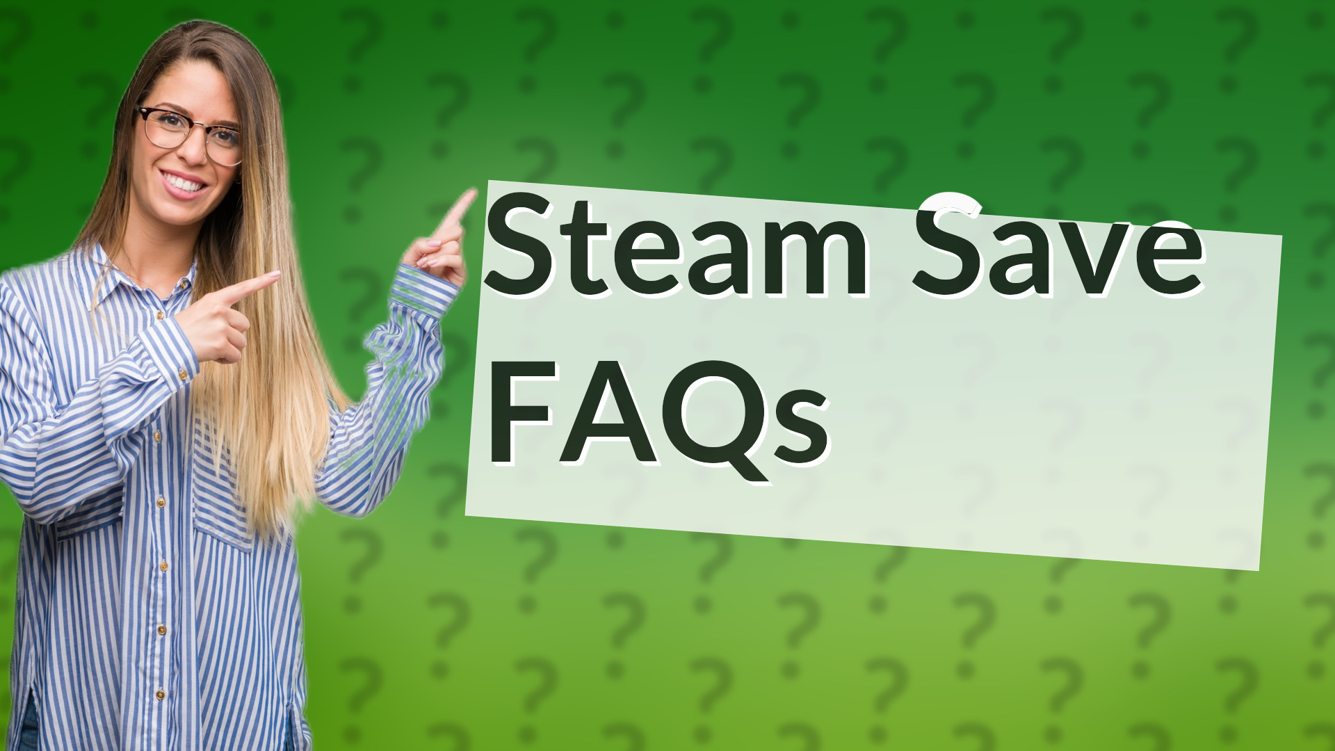 Steam Save FAQs